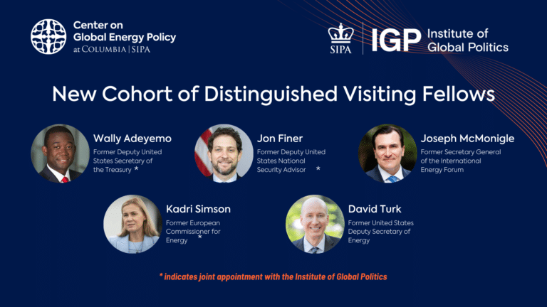 Former US and EU Government Officials to Join the Center on Global Energy Policy as Distinguished Visiting Fellows