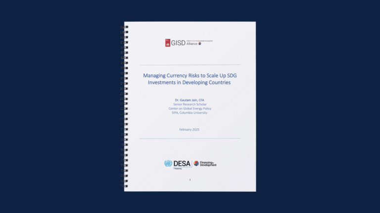 The GISD Alliance Working Paper: Managing Currency Risks to Scale Up SDG Investments in Developing Countries